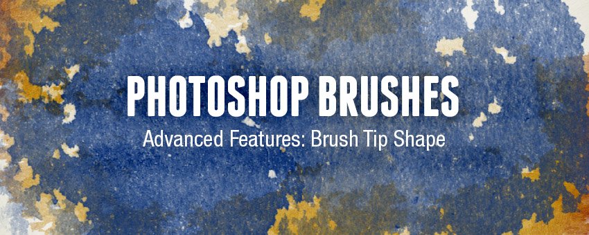 Photoshop Brushes Advanced Features: Brush Tip Shape